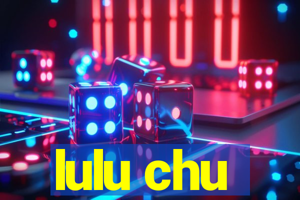 lulu chu